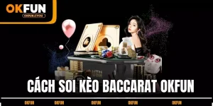 cach-soi-keo-baccarat-okfun